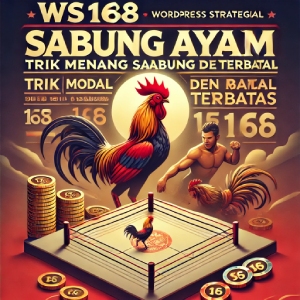 WS168 Sabung Ayam: Trik Menang Sabung Ayam dengan Modal Terbatas