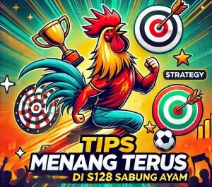 Tips Menang Terus di S128 Sabung Ayam